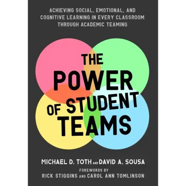 Power of Student Teams: Achieving Social, Emotional, and Cognitive Learning in Every Classroom Through Academic Teaming