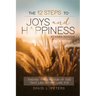 The 12 Steps To Joys and Happiness: Finding "The Kingdom Of God That Lies Within" Luke 17:21