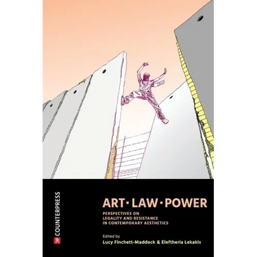Art, Law, Power: Perspectives on Legality and Resistance in Contemporary Aesthetics