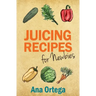 Juicing Recipes for Newbies