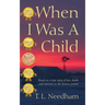 When I Was a Child: Based on a True Story of Love, Death, and Survival on the Kansas Prairie