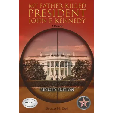 My Father Killed President John F. Kennedy: A Memoir: Revised Edition
