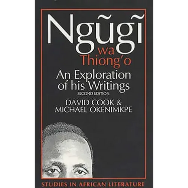 Ngugi Wa Thiong'o: An Exploration of His Writings