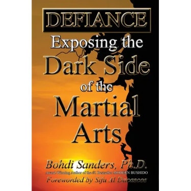 Defiance: Exposing the Dark Side of the Martial Arts