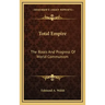 Total Empire: The Roots And Progress Of World Communism