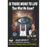 Is There More to Life Than What We Know?: A Spiritual Journey and Awakening to finding God.