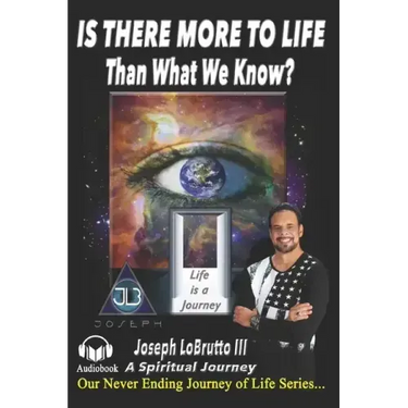 Is There More to Life Than What We Know?: A Spiritual Journey and Awakening to finding God.