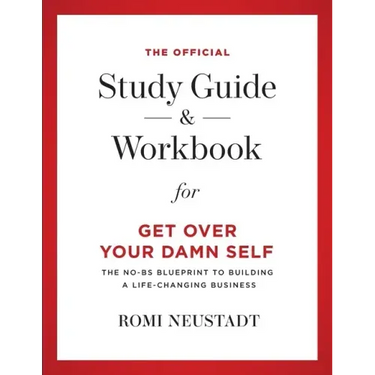 The Official Study Guide & Workbook for Get Over Your Damn Self