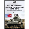 Italian armored units in the Balkans 1941-1945