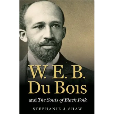 W. E. B. Du Bois and the Souls of Black Folk