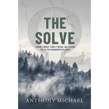 The Solve Ω: Finding Forrest Fenn's Fortune and Leaking the Lie that Endangered His Legacy