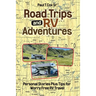 Road Trips and RV Adventures: Personal Stories Plus Tips for Worry Free RV Travel