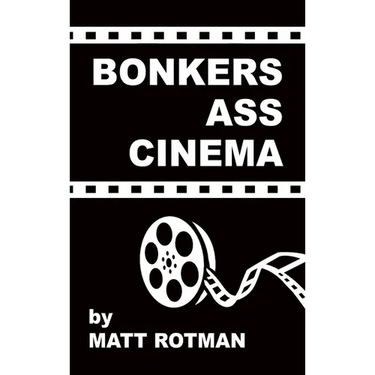 Bonkers Ass Cinema (hardback)