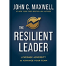The Resilient Leader: Leverage Adversity to Advance Your Team