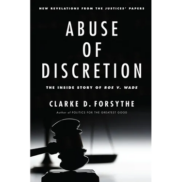 Abuse of Discretion: The Inside Story of Roe V. Wade