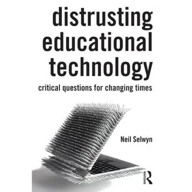 Distrusting Educational Technology: Critical Questions for Changing Times