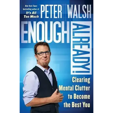 Enough Already!: Clearing Mental Clutter to Become the Best You