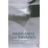 Mindfulness for Therapists: Practice for the Heart