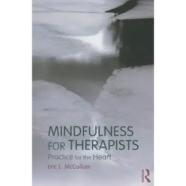 Mindfulness for Therapists: Practice for the Heart