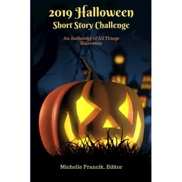 2019 Halloween Short Story Challenge: An Anthology of All Things Halloween