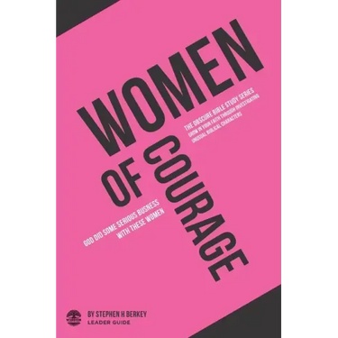 Women of Courage: God did some serious business with these women - Leader Guide