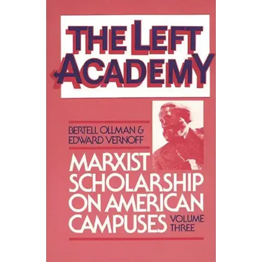 The Left Academy: Marxist Scholarship on American Campuses; Volume Three