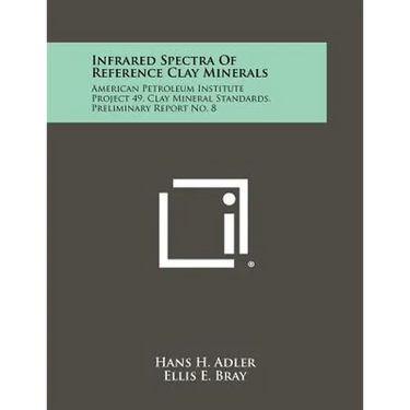 Infrared Spectra Of Reference Clay Minerals: American Petroleum Institute Project 49, Clay Mineral Standards, Preliminary Report No. 8