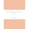 The Emperor Under The Sun