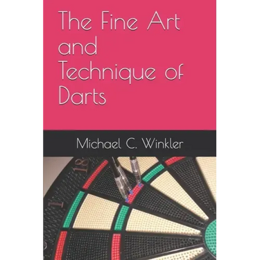 The Fine Art and Technique of Darts