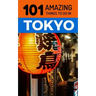 101 Amazing Things to Do in Tokyo: Tokyo Travel Guide