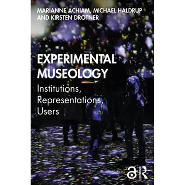 Experimental Museology: Institutions, Representations, Users