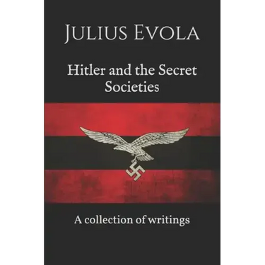 Hitler and the Secret Societies: A collection of writings