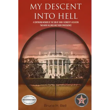 My Descent Into Hell: A Continuing Memoir of the Son of John F Kennedy's Assassin. Two More Killings and Their Consequence