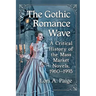 The Gothic Romance Wave: A Critical History of the Mass Market Novels, 1960-1993