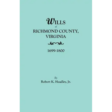 Wills of Richmond County, Virginia, 1699-1800