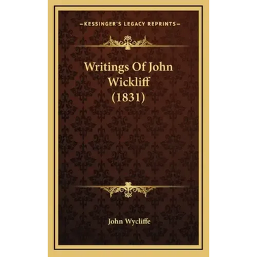 Writings Of John Wickliff (1831)
