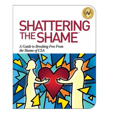 Shattering the Shame: A Guide to Breaking Free From the Shame of CSA