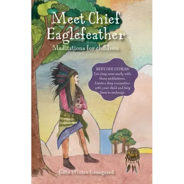 Meet Chief Eaglefeather: Meditations for children from The Valley of Hearts