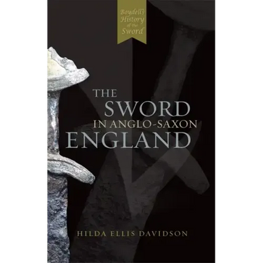 The Sword in Anglo-Saxon England: Its Archaeology and Literature