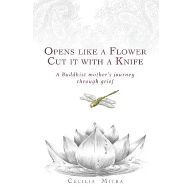 Opens Like a Flower, Cut It with a Knife: A Buddhist Mother's Journey Through Grief