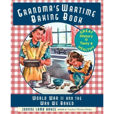 Grandma's Wartime Baking Book: World War II and the Way We Baked