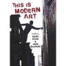 This Is Modern Art: A Play