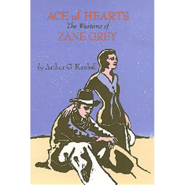 Ace of Hearts: The Westerns of Zane Grey