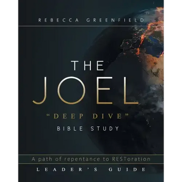 THE JOEL "deep dive" BIBLE STUDY: A path of repentance to RESToration LEADER'S GUIDE