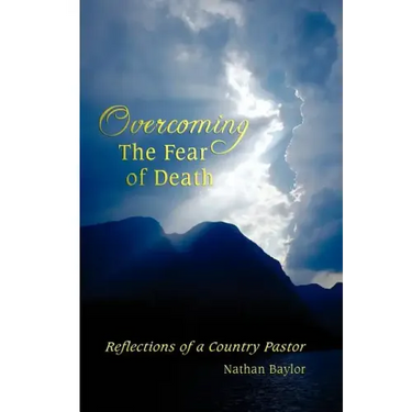 Overcoming the Fear of Death: Reflections of a Country Pastor