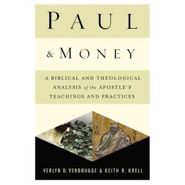 Paul and Money: A Biblical and Theological Analysis of the Apostle's Teachings and Practices