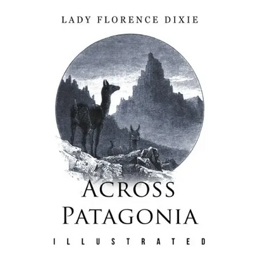 Across Patagonia: Illustrated