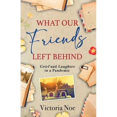 What Our Friends Left Behind: Grief and Laughter in a Pandemic