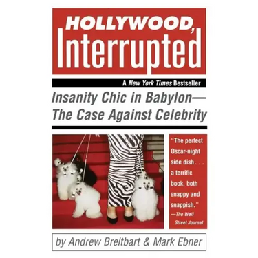 Hollywood, Interrupted: Insanity Chic in Babylon--The Case Against Celebrity