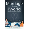 Marriage in an iWorld: Restoring God's Design for Marriage
